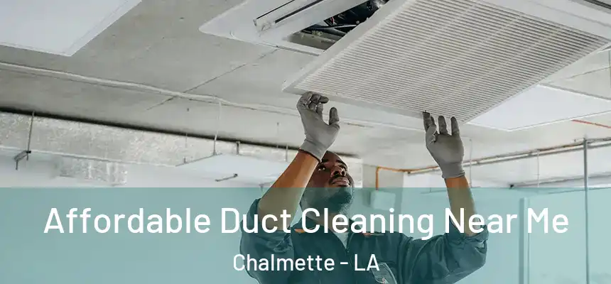 Affordable Duct Cleaning Near Me Chalmette - LA