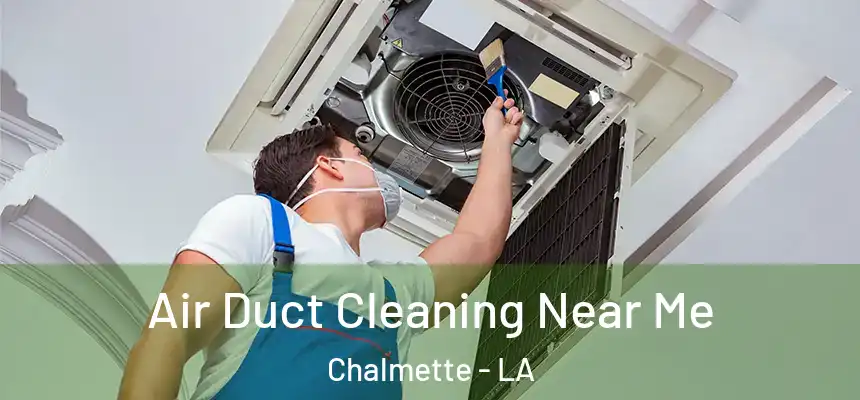  Air Duct Cleaning Near Me Chalmette - LA