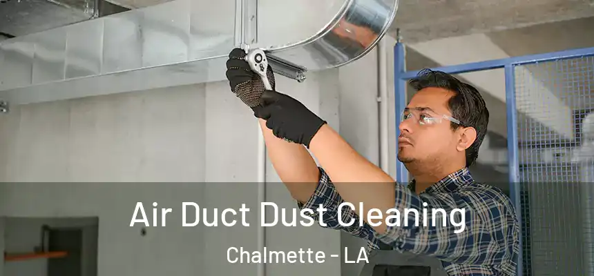  Air Duct Dust Cleaning Chalmette - LA