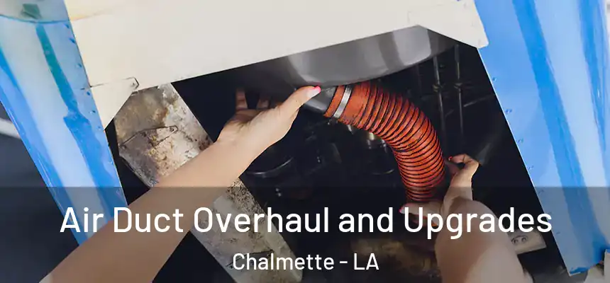  Air Duct Overhaul and Upgrades Chalmette - LA