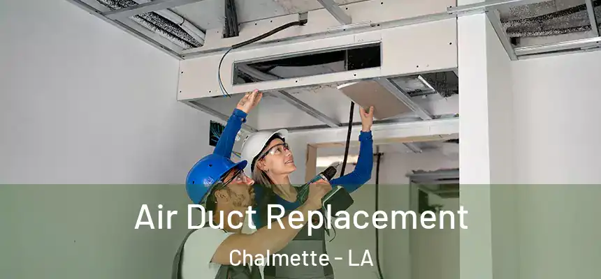  Air Duct Replacement Chalmette - LA