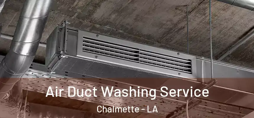 Air Duct Washing Service Chalmette - LA