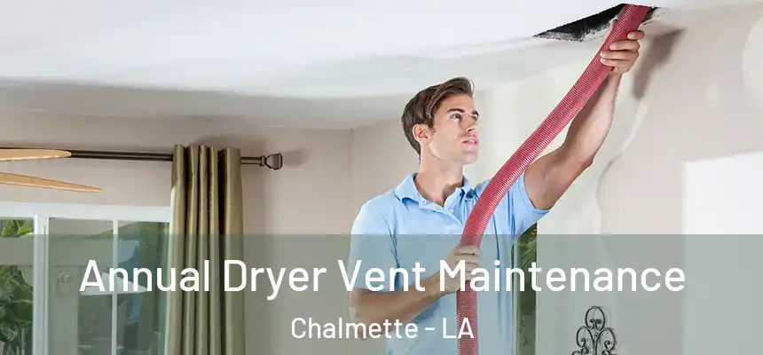  Annual Dryer Vent Maintenance Chalmette - LA
