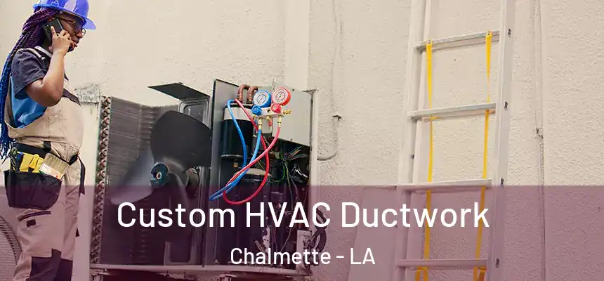  Custom HVAC Ductwork Chalmette - LA