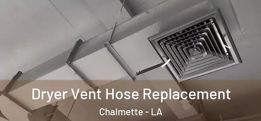 Dryer Vent Hose Replacement Chalmette - LA