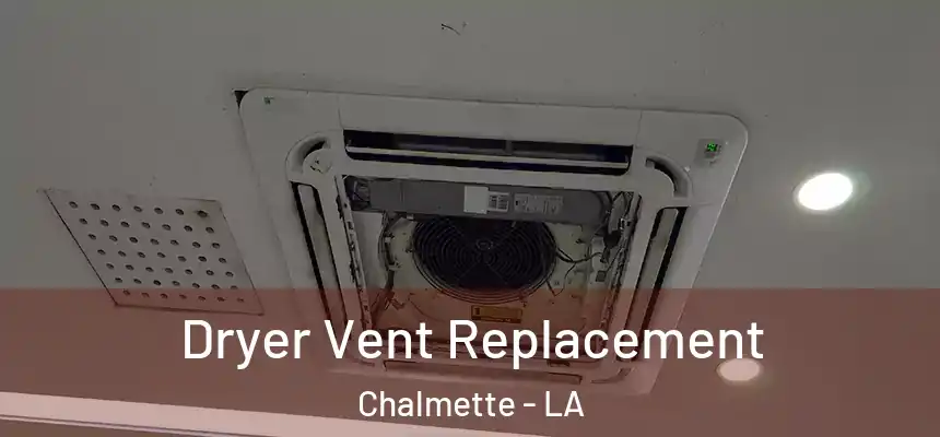 Dryer Vent Replacement Chalmette - LA