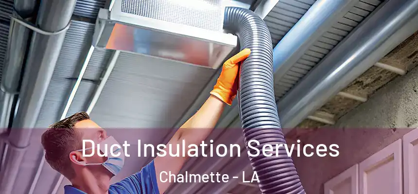 Duct Insulation Services Chalmette - LA