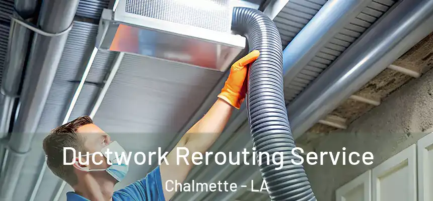 Ductwork Rerouting Service Chalmette - LA