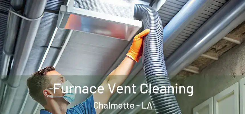 Furnace Vent Cleaning Chalmette - LA