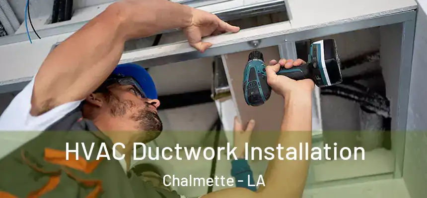  HVAC Ductwork Installation Chalmette - LA
