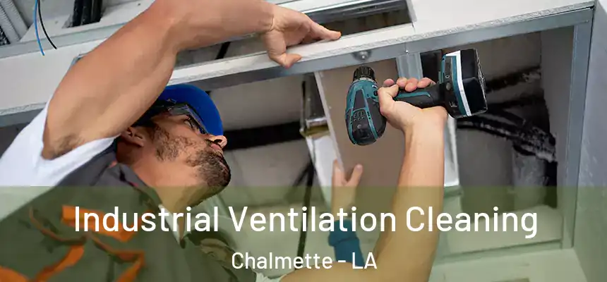 Industrial Ventilation Cleaning Chalmette - LA