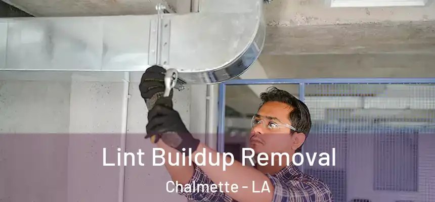  Lint Buildup Removal Chalmette - LA