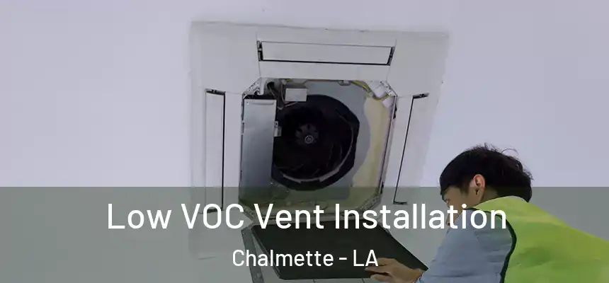  Low VOC Vent Installation Chalmette - LA