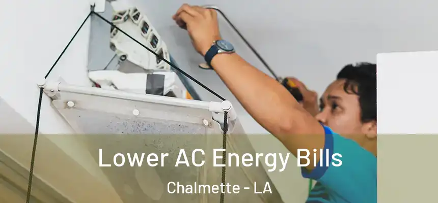  Lower AC Energy Bills Chalmette - LA