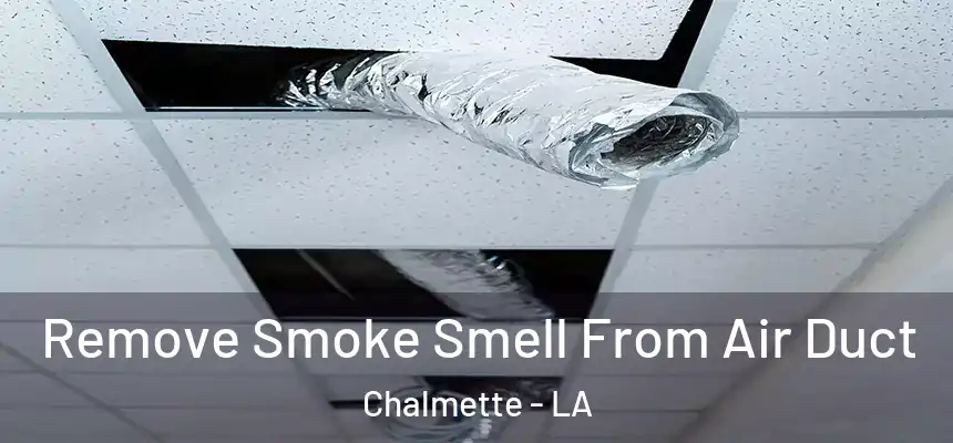  Remove Smoke Smell From Air Duct Chalmette - LA