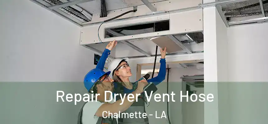 Repair Dryer Vent Hose Chalmette - LA
