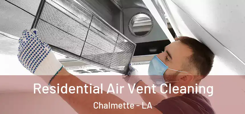  Residential Air Vent Cleaning Chalmette - LA