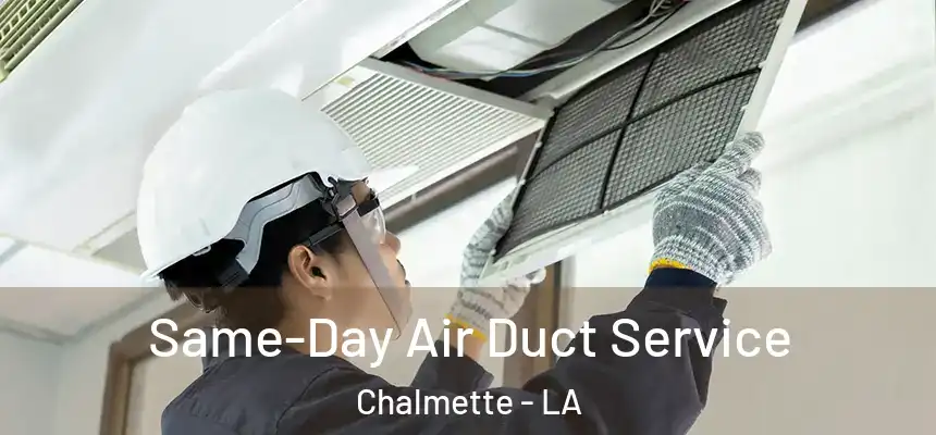  Same-Day Air Duct Service Chalmette - LA