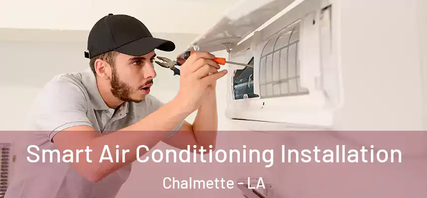  Smart Air Conditioning Installation Chalmette - LA