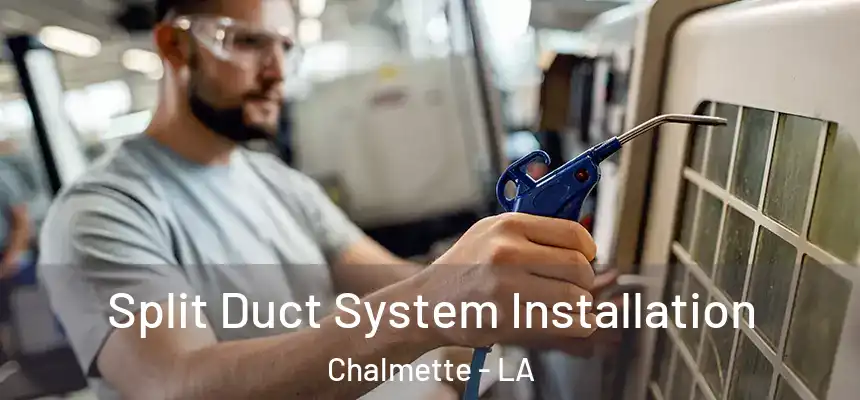  Split Duct System Installation Chalmette - LA