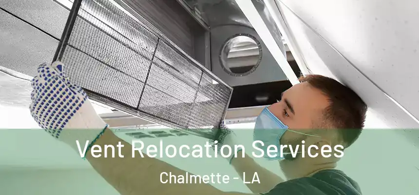 Vent Relocation Services Chalmette - LA